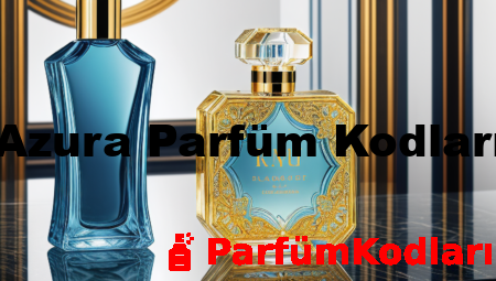 Azura Parfüm Kodları