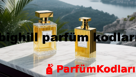 bighill parfüm kodları