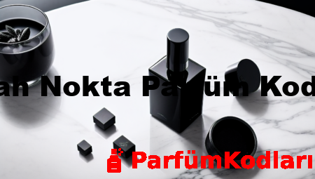 Siyah Nokta Parfüm Kodları