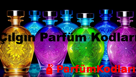 Çılgın Parfüm Kodları