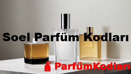 Soel Parfüm Kodları