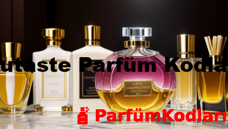 Tutaste Parfüm Kodları