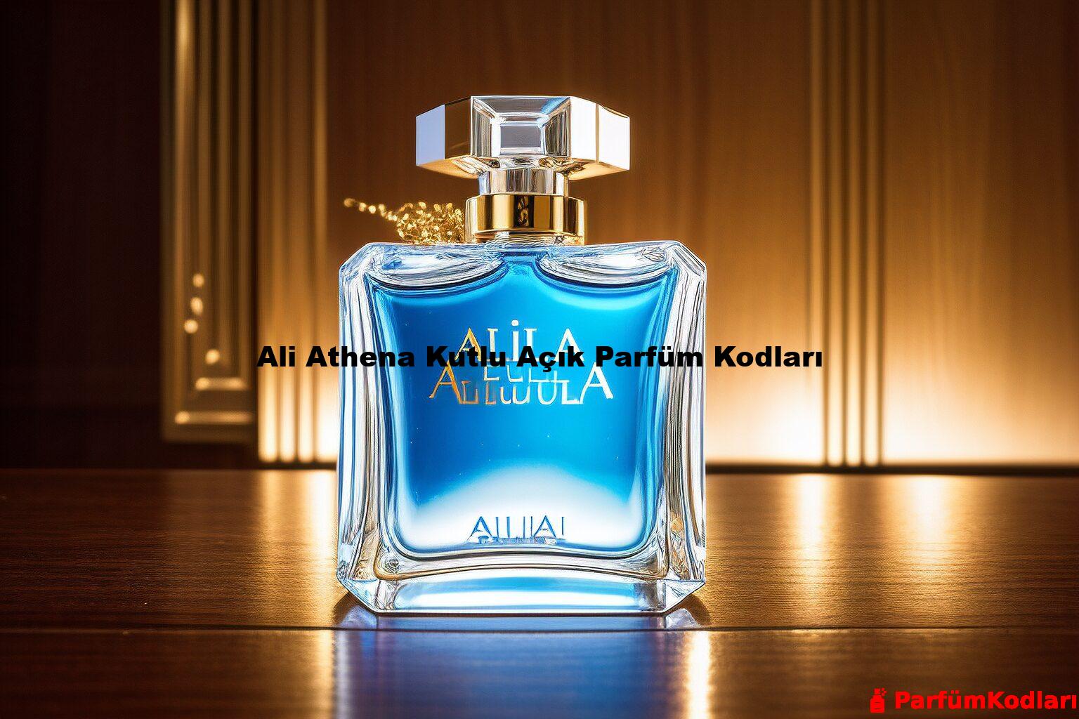 Ali Athena Kutlu Açık Parfüm Kodları
