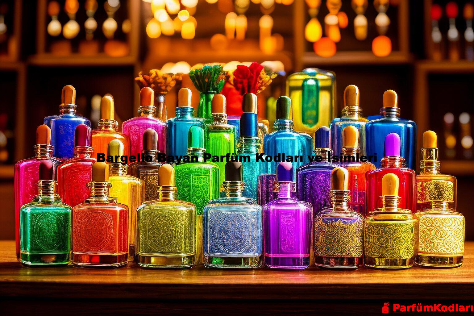 Bargello Bayan Parfüm Kodları ve İsimleri
