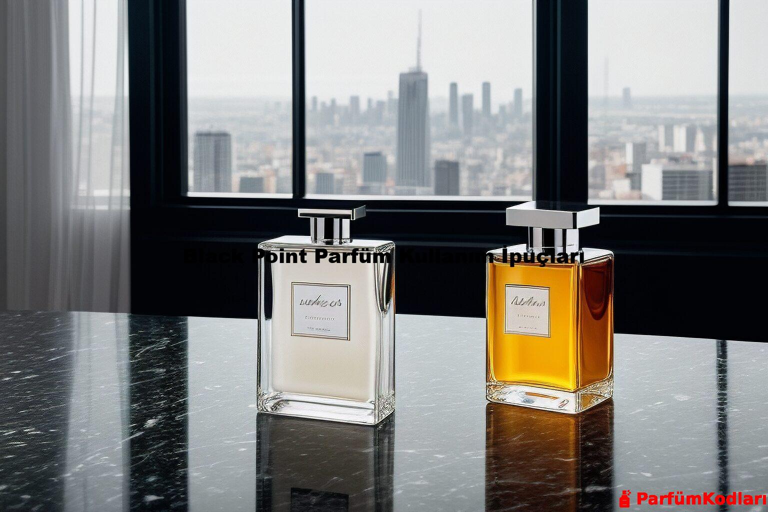 Black Point Parfüm Kullanım İpuçları