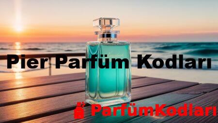 Pier Parfüm Kodları