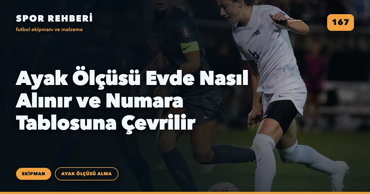 Ayak Ölçüsü Evde Nasıl Alınır ve Numara Tablosuna Çevrilir