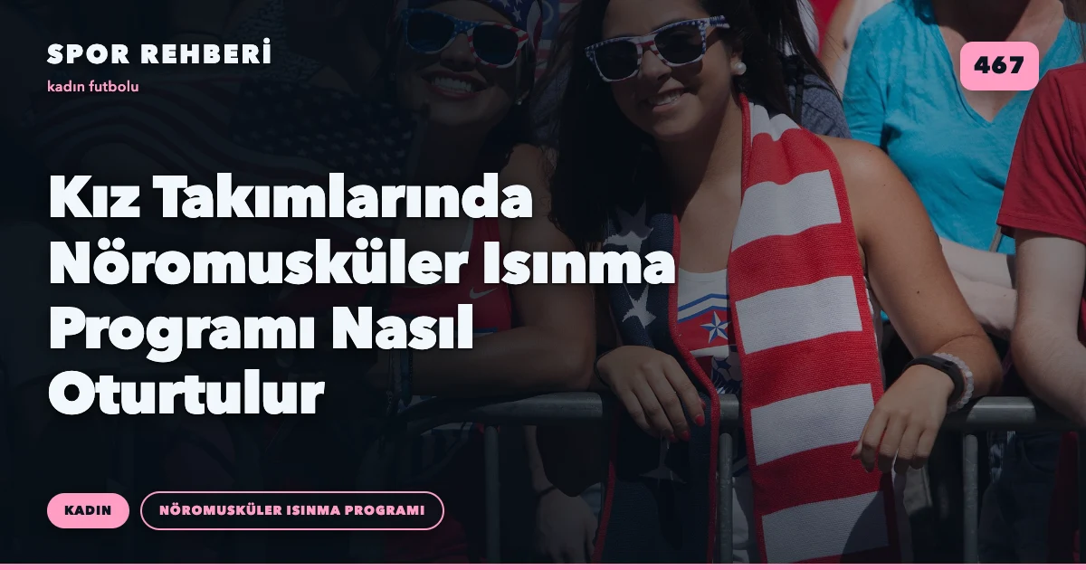 Kız Takımlarında Nöromusküler Isınma Programı Nasıl Oturtulur