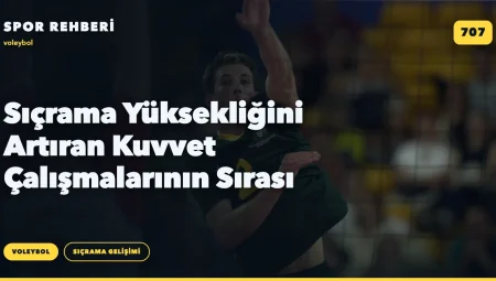 Sıçrama Yüksekliğini Artıran Kuvvet Çalışmalarının Sırası