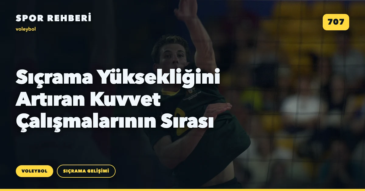 Sıçrama Yüksekliğini Artıran Kuvvet Çalışmalarının Sırası